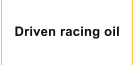 Driven racing oil
